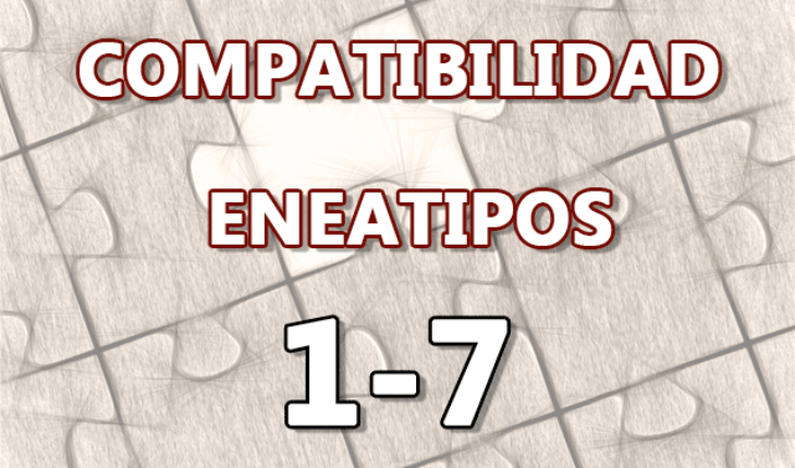 Compatibilidad Eneatipos 1 7 Personalidadyeneagramacom