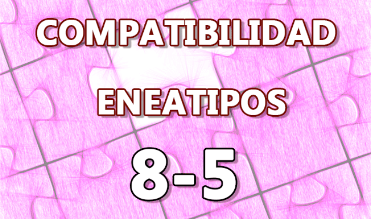 Compatibilidad Eneatipos 8 5 Personalidadyeneagramacom